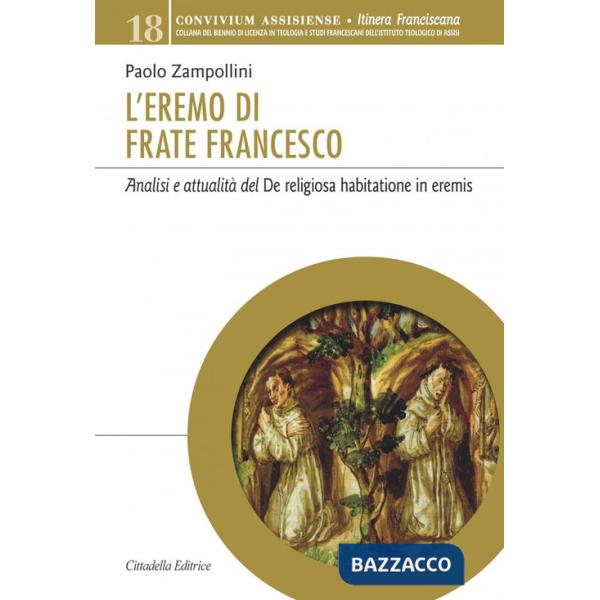 Eremo di Frate Francesco. Analisi e attualità del De religiosa habitatione in eremis (L')
