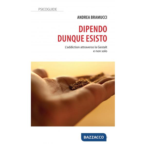 Dipendo dunque esisto. L'addiction attraverso la Gestalt e non solo