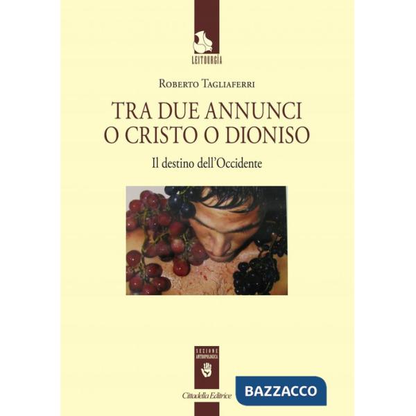 Tra due annunci o Cristo o Dioniso. Il destino dell'Occidente
