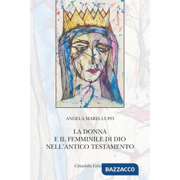 Donna e il femminile di Dio nell'Antico Testamento (La)