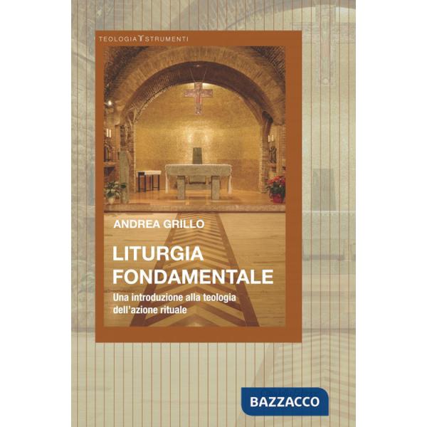 Liturgia fondamentale. Una introduzione alla teologia dell'azione rituale