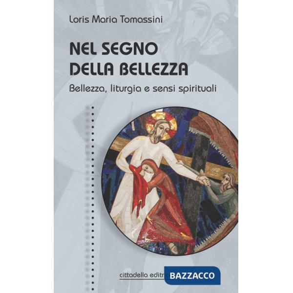 Nel segno della bellezza. Bellezza, liturgia e sensi spirituali