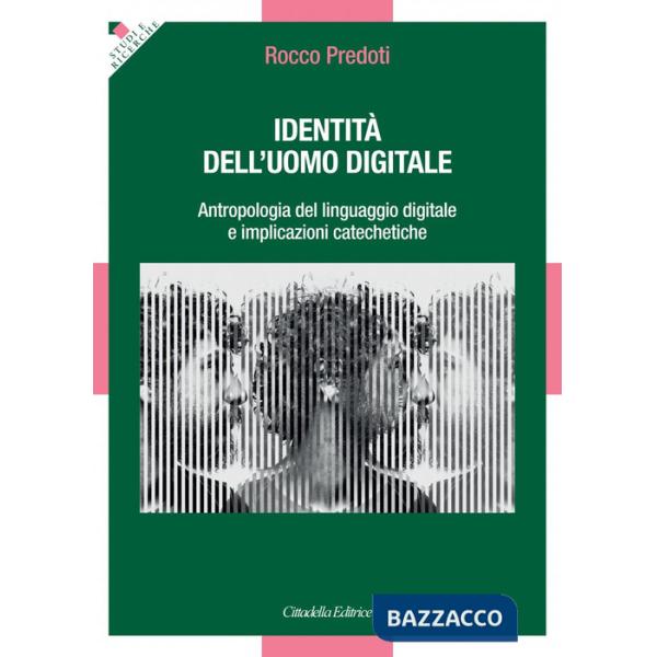 Identità dell'uomo digitale. Antropologia del linguaggio digitale e implicazioni catechetiche
