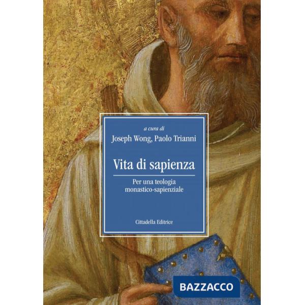 Vita di sapienza. Per una teologia monastico-sapienziale