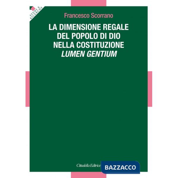 Dimensione regale del Popolo di Dio nella Costituzione Lumen Gentium (La)