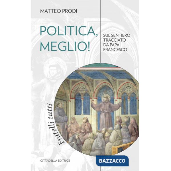 Politica, meglio! Sul sentiero tracciato da papa Francesco
