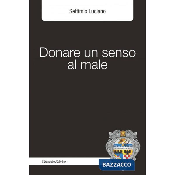 Donare un senso al male