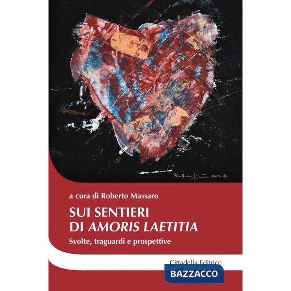 Sui sentieri di «Amoris laetitia». Svolte, traguardi e prospettive