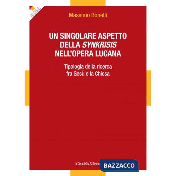 Singolare aspetto della synkrisis nell'opera lucana. Tipologia della ricerca fra Gesù e la Chiesa (Un)