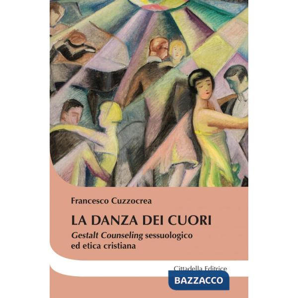 Danza dei cuori. Gestalt counseling sessuologico ed etica cristiana (La)