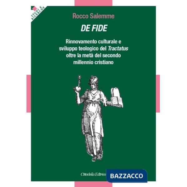 De fide. Rinnovamento culturale e sviluppo teologico del «Tractatus» oltre la metà del secondo millennio cristiano
