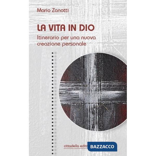 Vita in Dio. Itinerario per una nuova creazione personale (La)