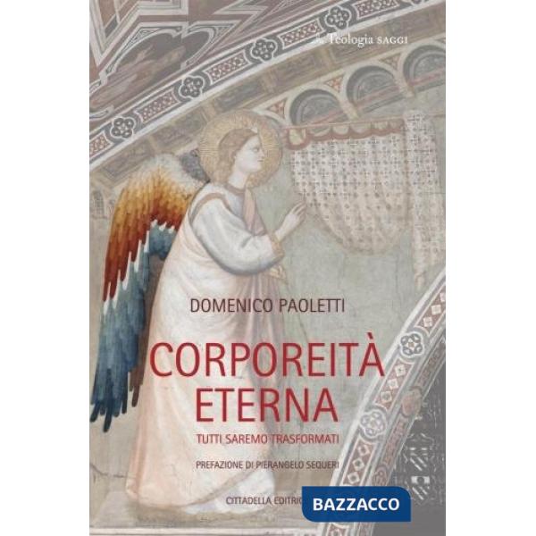 Corporeità eterna. Tutti saremo trasformati