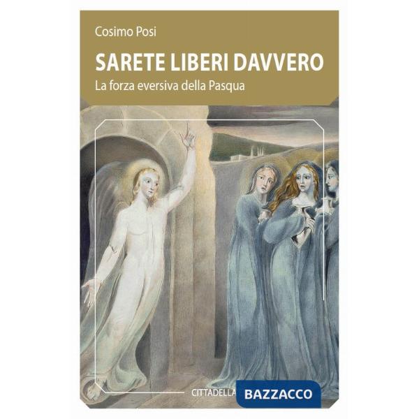 Sarete liberi davvero. La forza eversiva della Pasqua