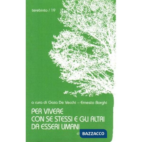 Per vivere con se stessi e gli altri da esseri umani