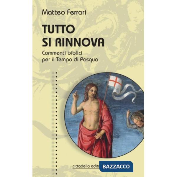 Tutto si rinnova. Commenti biblici per il Tempo di Pasqua