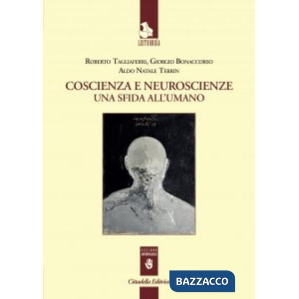Coscienza e neuroscienze. Una sfida all'umano