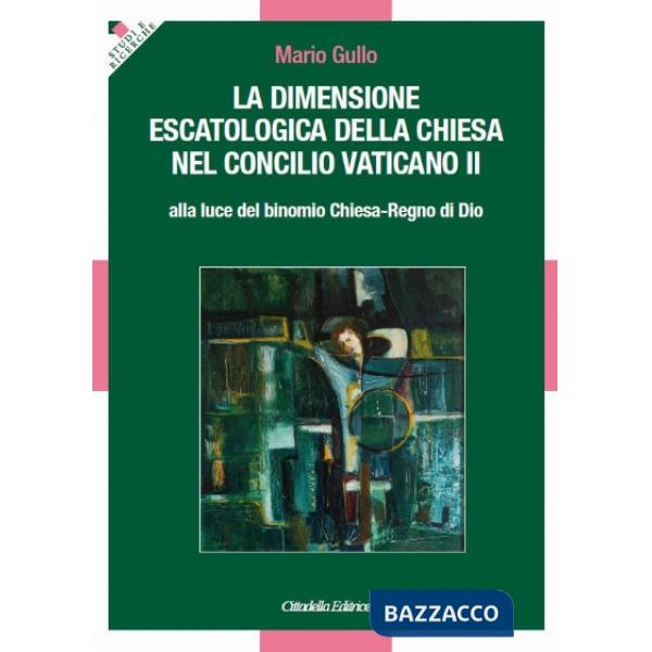 Dimensione escatologica della Chiesa nel concilio Vaticano II (La)