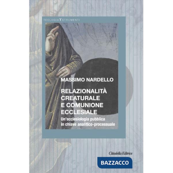 Relazionalità creaturale e comunione ecclesiale. Un'ecclesiologia pubblica in chiave analitico-processuale