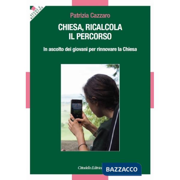 Chiesa, ricalcola il percorso. In ascolto dei giovani per rinnovare la Chiesa