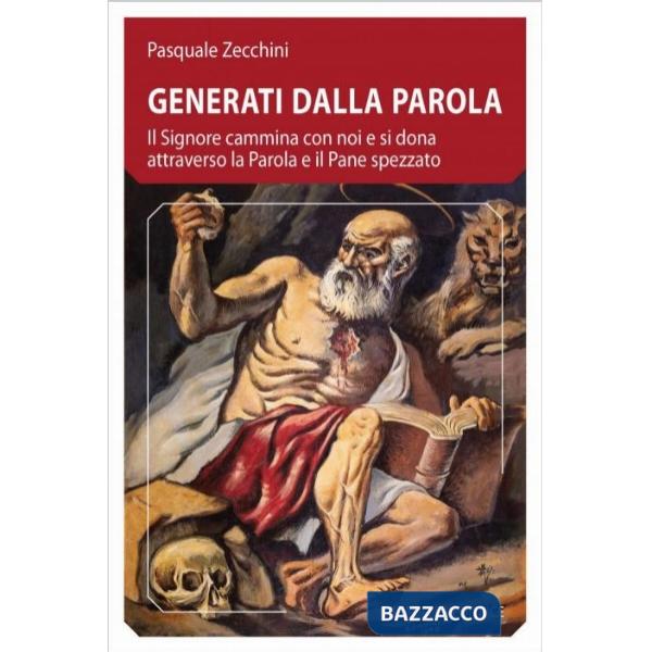 Generati dalla parola. Il Signore cammina con noi e si dona attraverso la parola e il pane spezzato