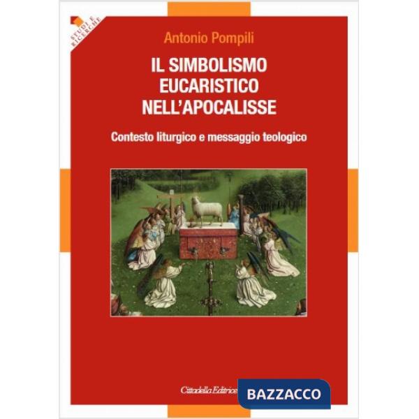 Simbolismo eucaristico nell'apocalisse. Contesto liturgico e messaggio teologico (Il)