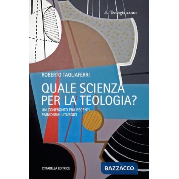 Quale scienza per la teologia? Un confronto fra recenti paradigmi liturgici