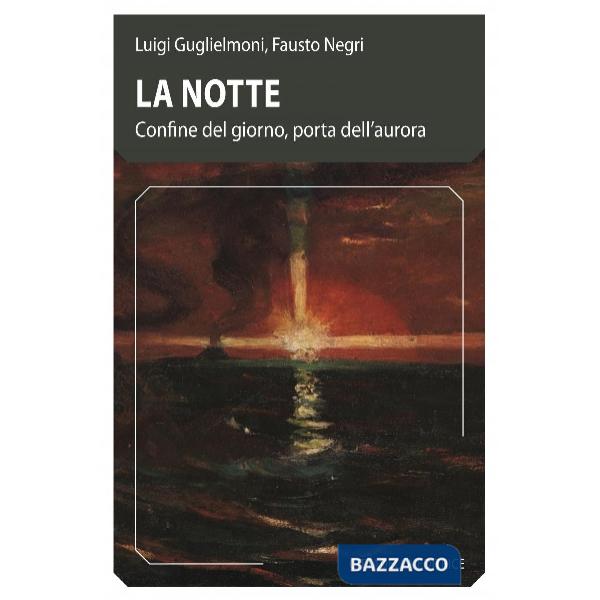 Notte. Confine del giorno, porta dell'aurora (La)