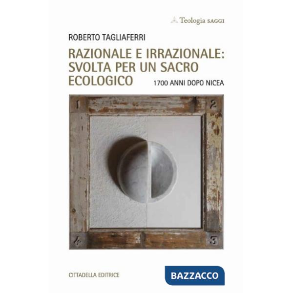 Razionale e irrazionale: svolta per un sacro ecologico. 1700 anni dopo Nicea