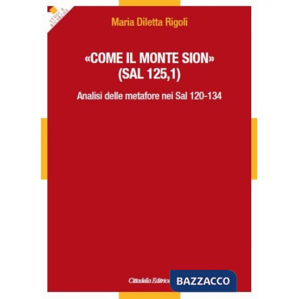 «Come il Monte Sion» (Sal 125,1). Analisi delle metafore nei Sal 120-134