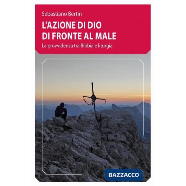 Azione di Dio di fronte al male. La provvidenza tra Bibbia e liturgia (L')