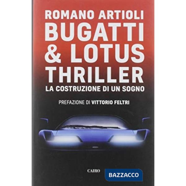 Bugatti & Lotus thriller. La costruzione di un sogno