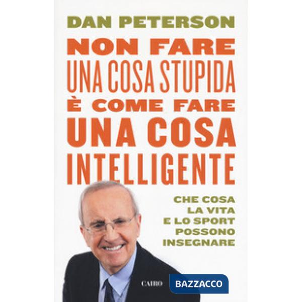 Non fare una cosa stupida è come fare una cosa intelligente. Che cosa la vita e 