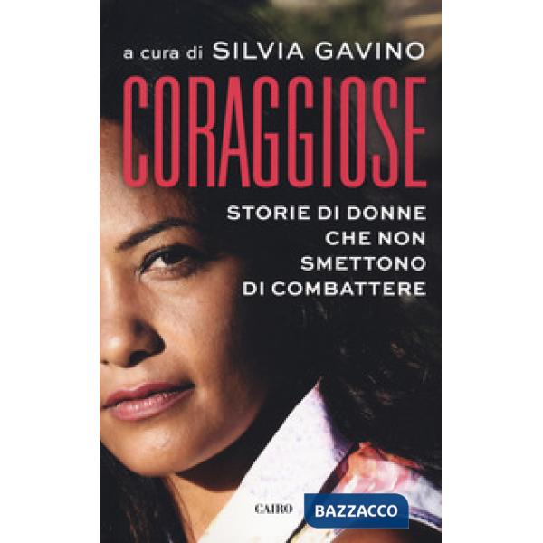 Coraggiose. Storie di donne che non smettono di combattere