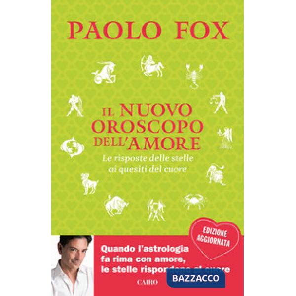 Nuovo oroscopo dell'amore. La risposta delle stelle ai quesiti del cuore. Nuova ediz. (Il)
