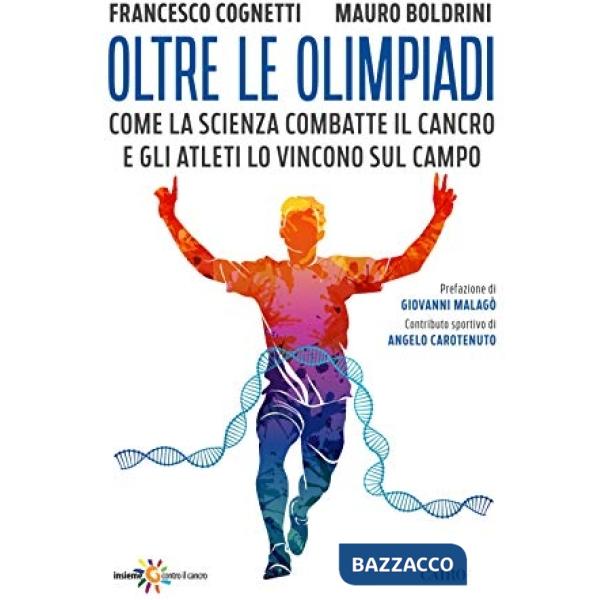 Oltre le Olimpiadi. Come la scienza combatte il cancro e gli atleti lo vincono sul campo