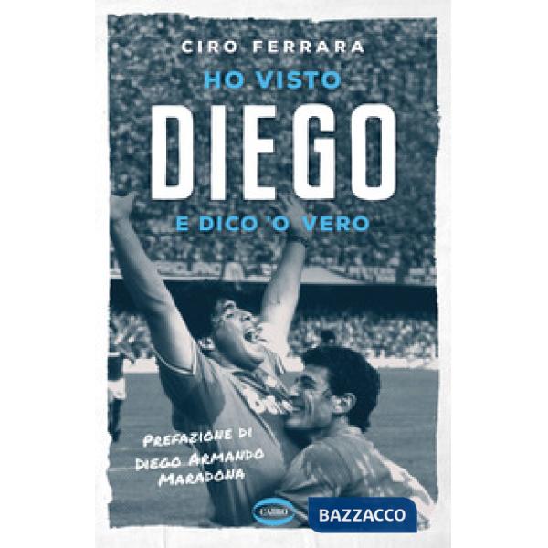 Ho visto Diego e dico 'o vero