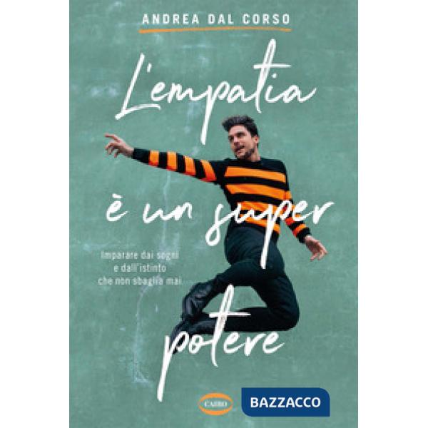 Empatia è un super potere. Imparare da i sogni e dall'istinto che non sbaglia mai (L')