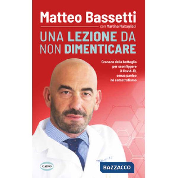 Lezione da non dimenticare. Cronaca della battaglia per sconfiggere il Covid-19 senza panico, né catastrofismo (Una)