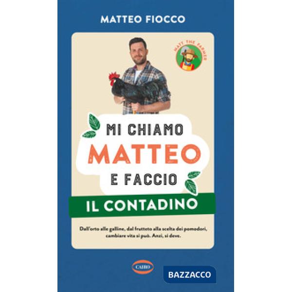 Mi chiamo Matteo e faccio il contadino