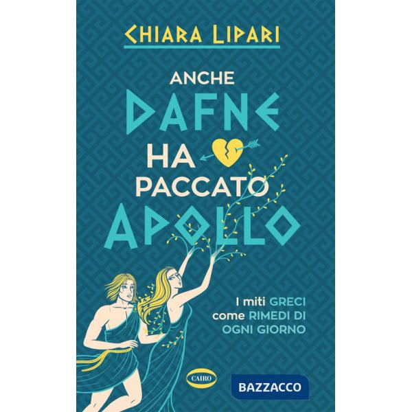 Anche Dafne ha paccato Apollo. I miti greci come rimedi di ogni giorno