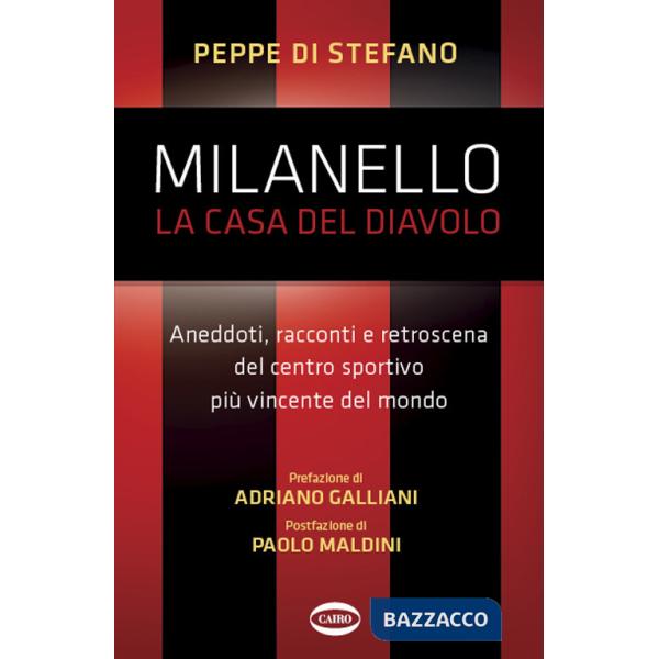 Milanello, la casa del diavolo. Aneddoti, racconti e retroscena del centro sportivo più vincente del mondo