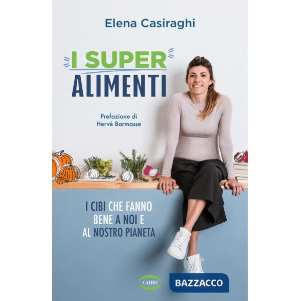 Superalimenti. I cibi che fanno bene a noi e al nostro pianeta (I)