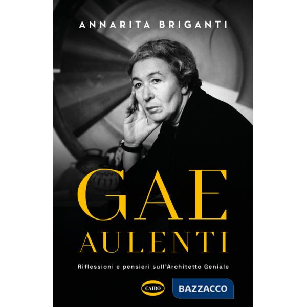 Gae Aulenti. Riflessioni e pensieri sull'Architetto Geniale