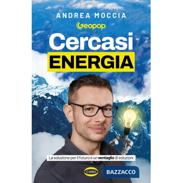 Cercasi energia. La soluzione per il futuro è un ventaglio di soluzioni