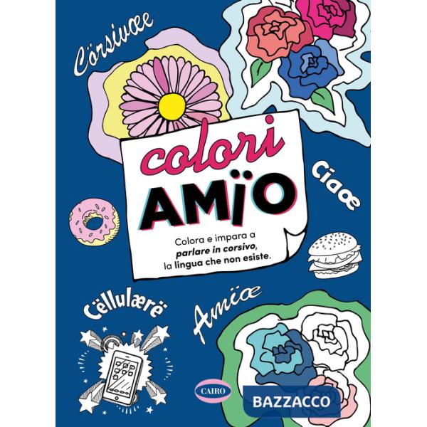 Coloriamïo. Colora e impara a parlare in corsivo, la lingua che non esiste. Ediz. illustrata