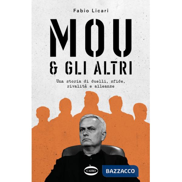 Mou & gli altri. Una storia di duelli, sfide, rivalità e alleanze