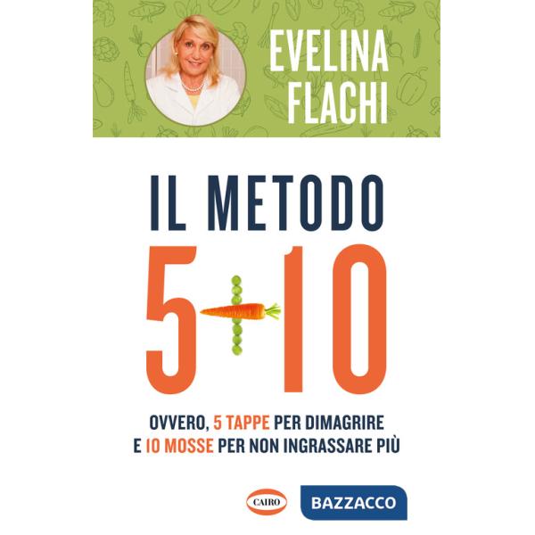 Metodo 5 + 10. Ovvero 5 tappe per dimagrire e 10 mosse per non ingrassare più (Il)