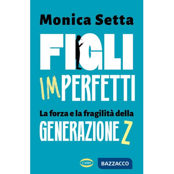 Figli imperfetti. La forza e la fragilità della Generazione Z