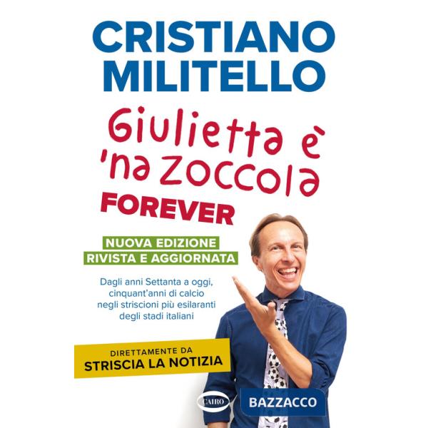 Giulietta è 'na zoccola forever. Dagli anni Settanta a oggi, cinquant'anni di calcio, negli striscioni più esilaranti degli stad